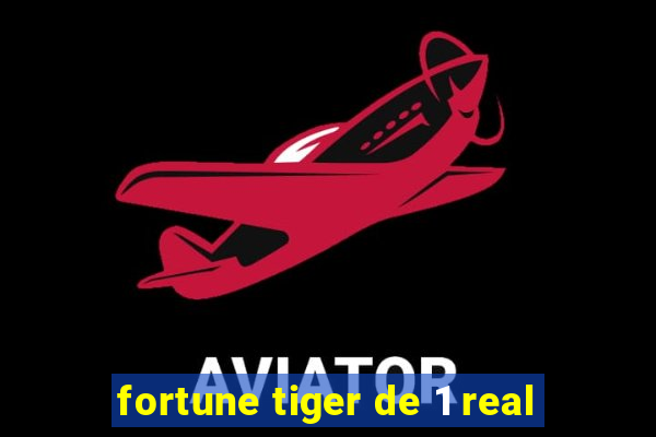 fortune tiger de 1 real